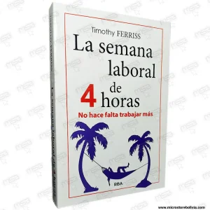 La Semana Laboral de 4 Horas – Timothy Ferriss (Edición Definitiva)